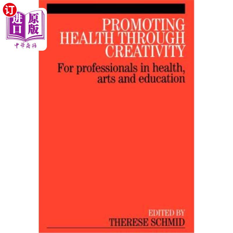 海外直订医药图书Promoting Health Through Creativity: For Professionals in Health, Arts and Educa 通过创造力促进健康