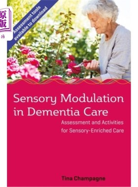 海外直订医药图书Sensory Modulation in Dementia Care: Assessment and Activities for Sensory-Enric 痴呆护理中的感觉调