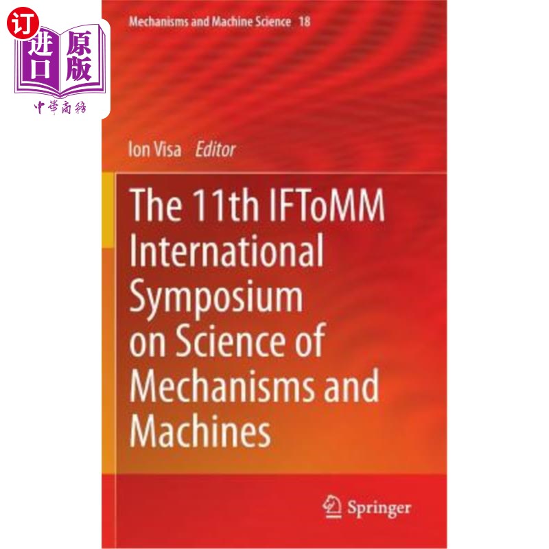 海外直订The 11th Iftomm International Symposium on Science of Mechanisms and Machines 第十一届国际机械与机械科学研
