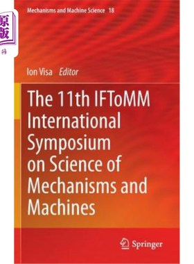 海外直订The 11th Iftomm International Symposium on Science of Mechanisms and Machines 第十一届国际机械与机械科学研