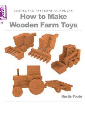 海外直订How to Make Wooden Farm Toys: Scroll Saw Patterns and Plans 如何制作木制农场玩具：卷轴锯图案和计划