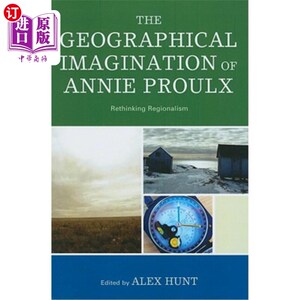 海外直订The Geographical Imagination of Annie Proulx: Rethinking Regionalism 安妮·普罗克斯的地理想象:地域主义的再思