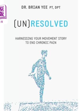 海外直订医药图书(Un)Resolved: Harnessing Your Movement Story to End Chronic Pain (未)解决:利用你的运动故事结束慢性