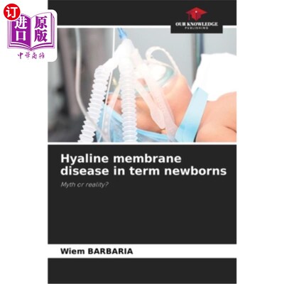 海外直订医药图书Hyaline membrane disease in term newborns 足月新生儿的透明膜病
