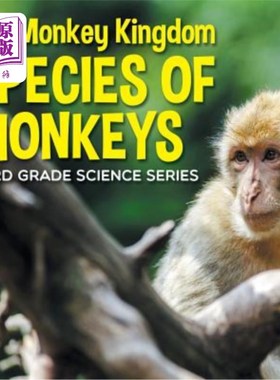 海外直订The Monkey Kingdom (Species of Monkeys): 3rd Grade Science Series 猴王国（猴种）：三级科学系列