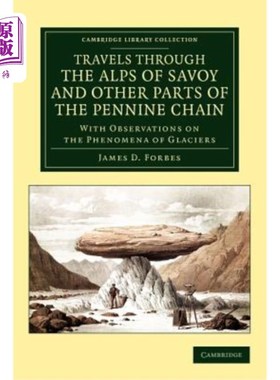 海外直订Travels Through the Alps of Savoy and Other Parts of the Pennine Chain: With Obs 穿越萨伏伊阿尔卑斯山和彭宁