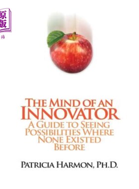 The Mind of an Innovator: A Guide to Seeing Possibilities Where None Existed Bef 创新者的思维：一个先见之明【中商原版】