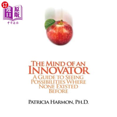 The Mind of an Innovator: A Guide to Seeing Possibilities Where None Existed Bef 创新者的思维：一个先见之明【中商原版】