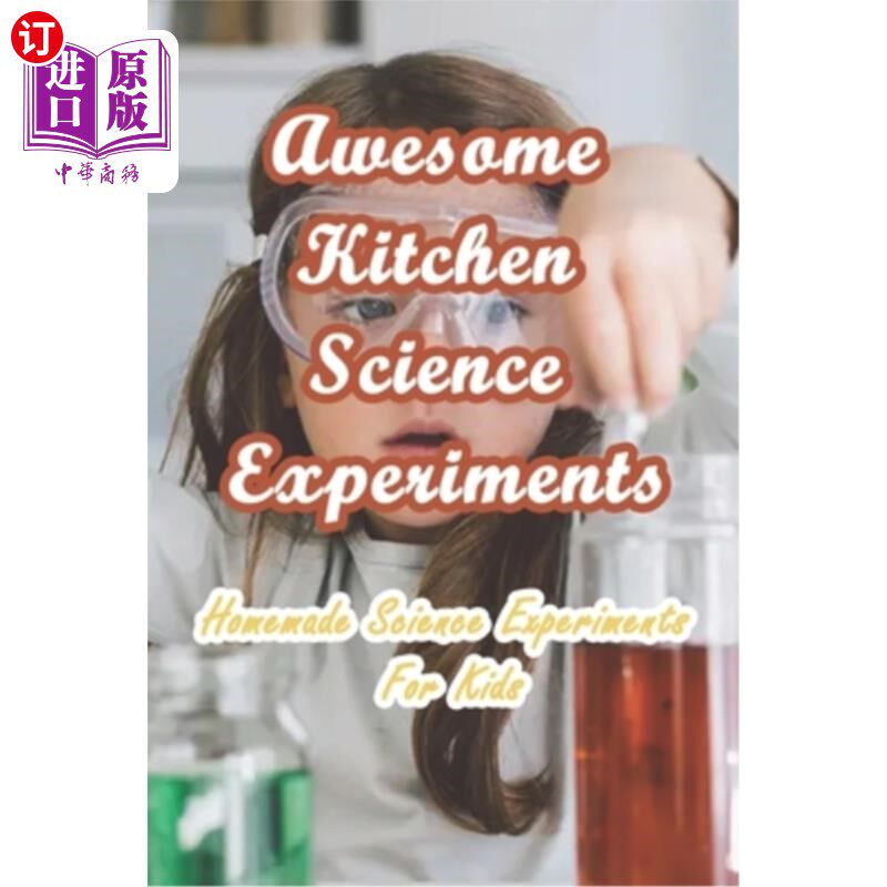海外直订Awesome Kitchen Science Experiments: Homemade Science Experiments For Kids 很棒的厨房科学实验：孩子们自制的