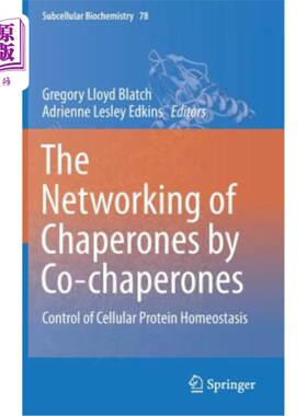 海外直订医药图书The Networking of Chaperones by Co-Chaperones: Control of Cellular Protein Homeo 伴侣的由共同伴