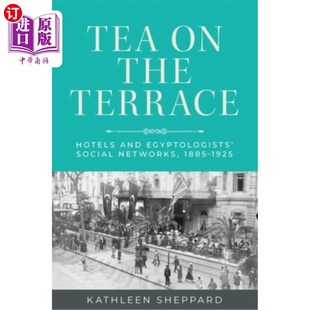 1885 Tea Terrace Egyptologists Social and the Hotels 1925 海外直订Tea Networks