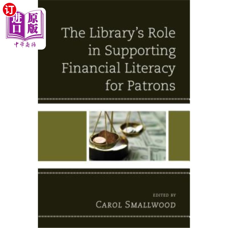 海外直订The Library's Role in Supporting Financial Literacy for Patrons 图书馆在帮助读者了解金融知识方面的作用