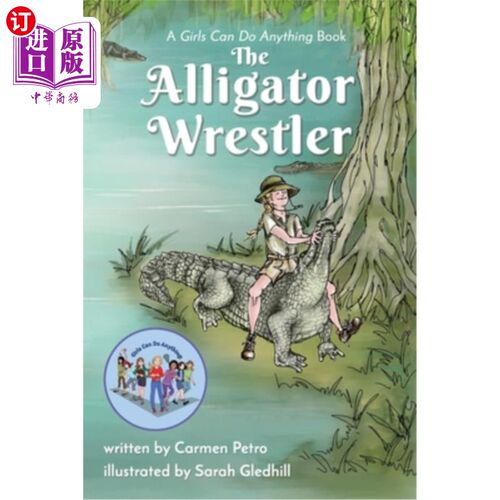 海外直订The Alligator Wrestler: A Girls Can Do Anything Book 鳄鱼摔跤手：一个女孩可以做任何事