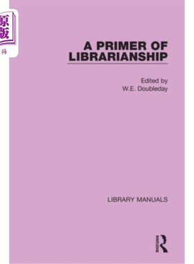 海外直订A Primer of Librarianship: Being Chapters of Practical Instruction by Recognised 图书馆学入门:被公认权威的