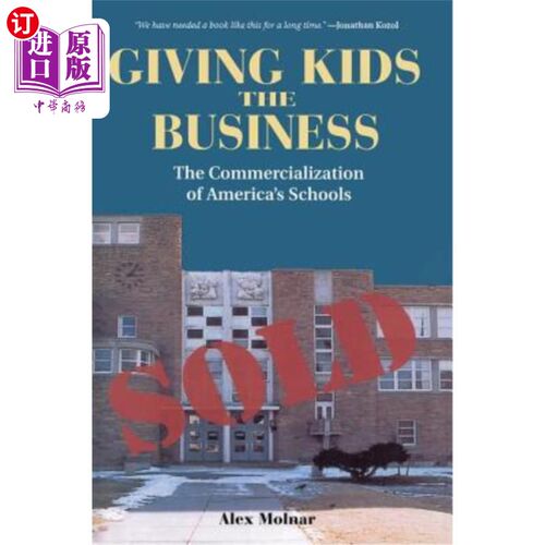 海外直订Giving Kids The Business: The Commercialization Of America's Schools 给孩子们生意:美国学校的商业化