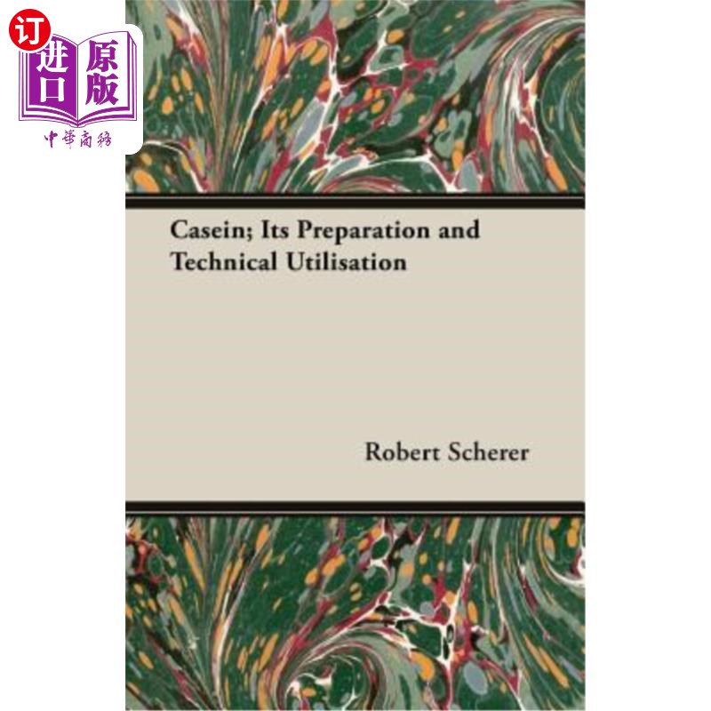 海外直订Casein; Its Preparation and Technical Utilisation 酪蛋白；其制备和技术利用
