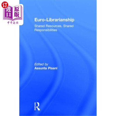 海外直订Euro-Librarianship: Shared Resources, Shared Responsibilities 欧洲图书馆事业：共享资源，分担责任