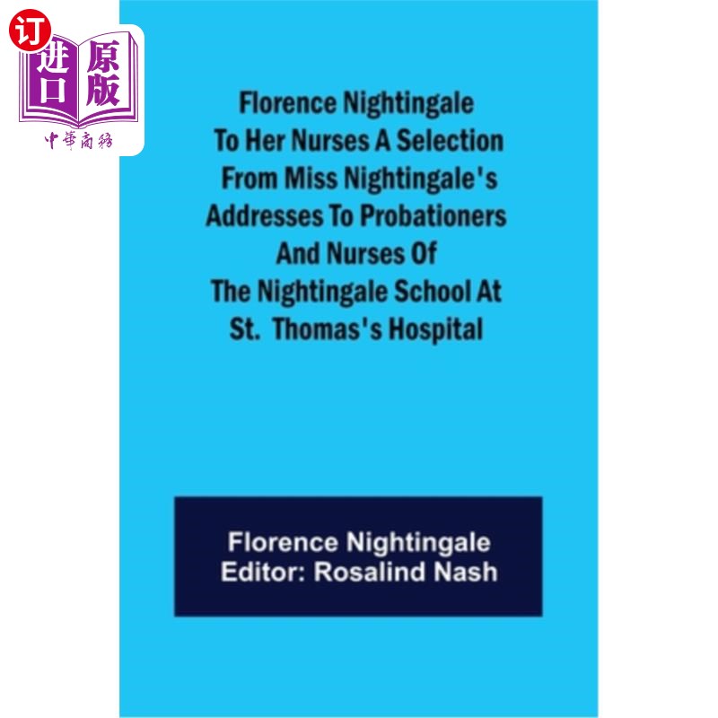海外直订医药图书Florence Nightingale to her Nurses A selection from Miss Nightingale's addresses 这是南丁格尔小姐写