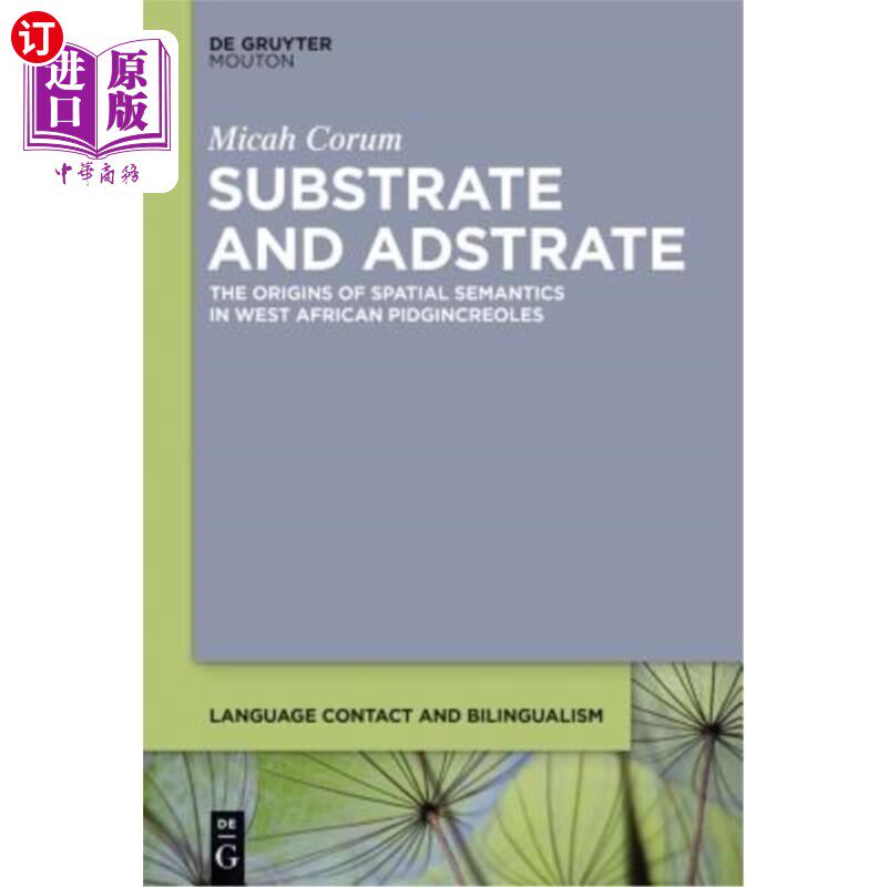 海外直订Substrate and Adstrate: The Origins of Spatial Semantics in West African Pidginc 底物与Adstrat