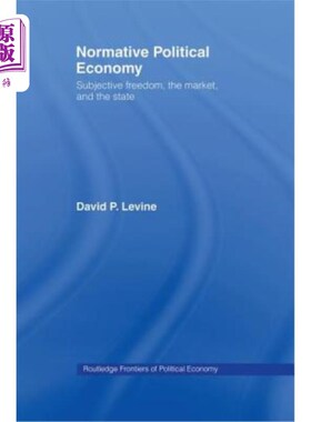 海外直订Normative Political Economy: Subjective Freedom, the Market and the State 规范政治经济学:主观自由、市场与国