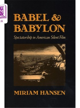 海外直订Babel and Babylon: Spectatorship in American Silent Film 巴别塔与巴比伦：美国默片中的观众观影观影