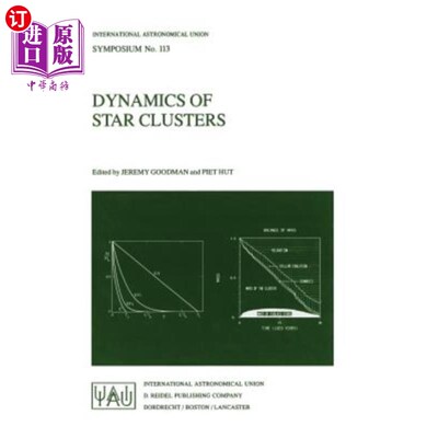海外直订Dynamics of Star Clusters: Proceeding of the 113th Symposium of the Internationa 星团动力学:第113届国际天文