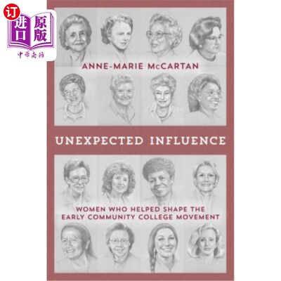海外直订Unexpected Influence: Women Who Helped Shape the Early Community College Movemen 意想不到的影响:帮助塑造早
