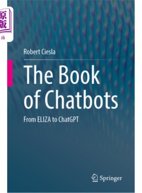 海外直订The Book of Chatbots: From Eliza to ChatGPT The Book of Chatbots: From Eliza to ChatGPT