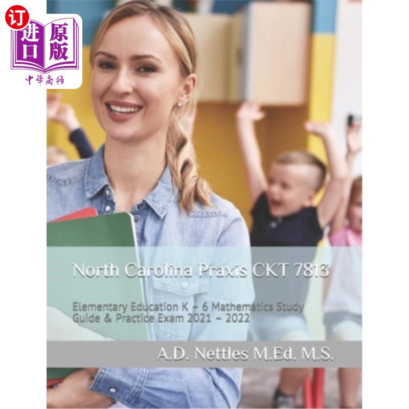 海外直订North Carolina Praxis CKT 7813: Elementary Education K - 6 Mathematics Study Gui 北卡罗来纳州实践CK