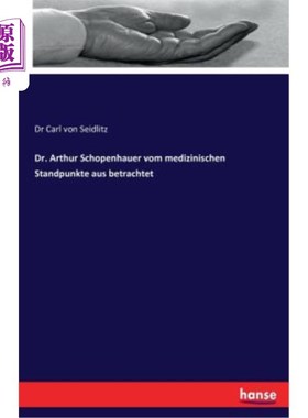海外直订医药图书Dr. Arthur Schopenhauer vom medizinischen Standpunkte aus betrachtet 阿瑟·叔本华博士
