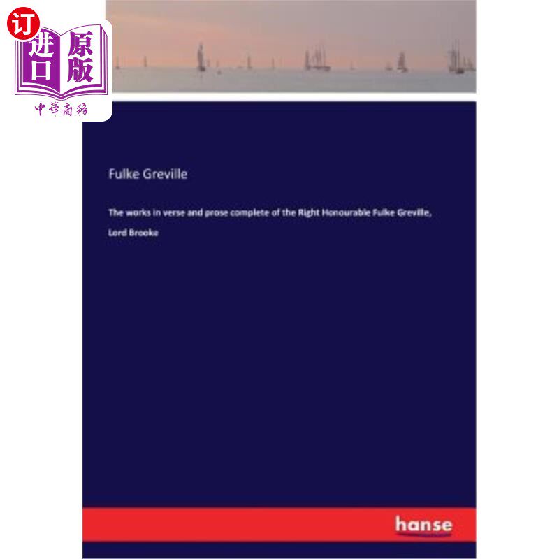 海外直订The works in verse and prose complete of the Right Honourable Fulke Greville, Lo 布鲁克勋爵富尔克·格雷维尔