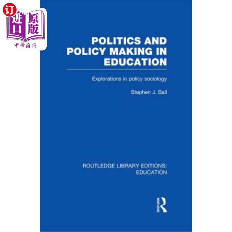 海外直订Politics and Policy Making in Education: Explorations in Sociology 《教育中的政治与政策制定:社会学探索》