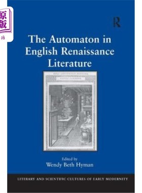海外直订The Automaton in English Renaissance Literature 英国文艺复兴文学中的自动机