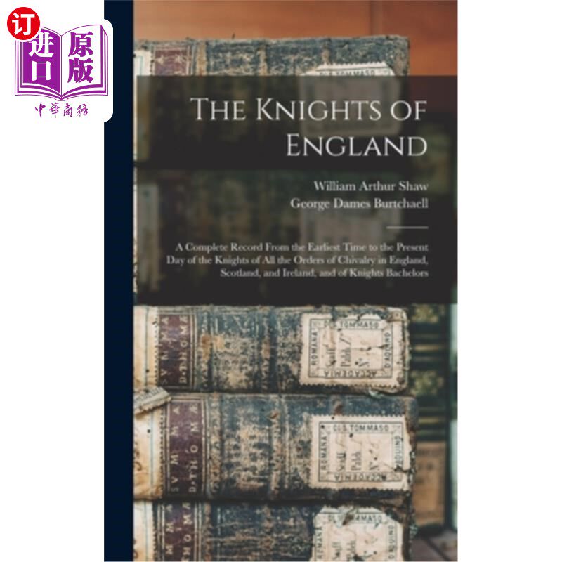 海外直订The Knights of England; a Complete Record From the Earliest Time to the Present  英格兰骑士团；从最早的时代