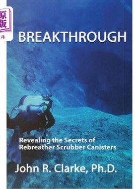 海外直订Breakthrough: Revealing the Secrets of Rebreather Scrubber Canisters 突破:揭示换气洗涤罐的秘密
