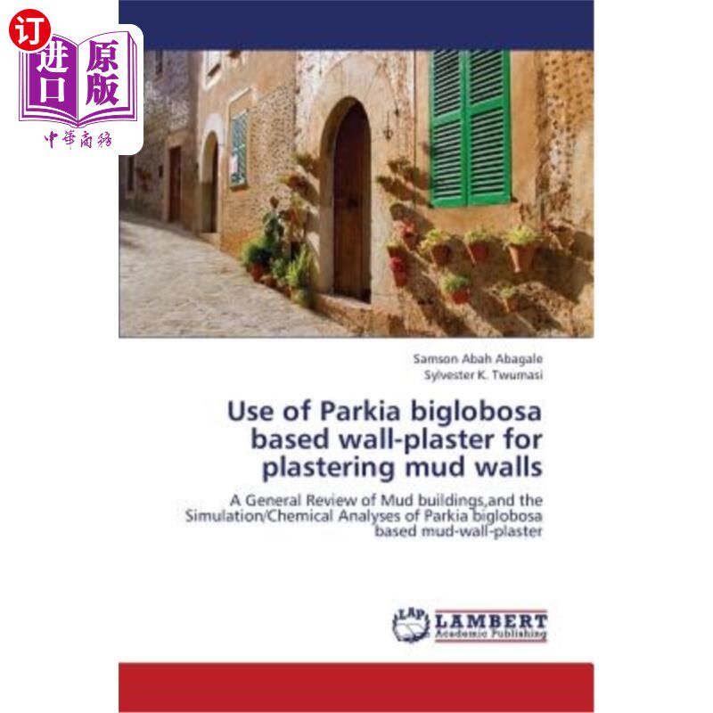 海外直订Use of Parkia biglobosa based wall-plaster for plastering mud walls 使用Parkia biglobosa为基础的墙面灰泥抹