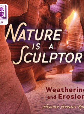 海外直订Nature Is a Sculptor: Weathering and Erosion 大自然是雕塑家:风化和侵蚀