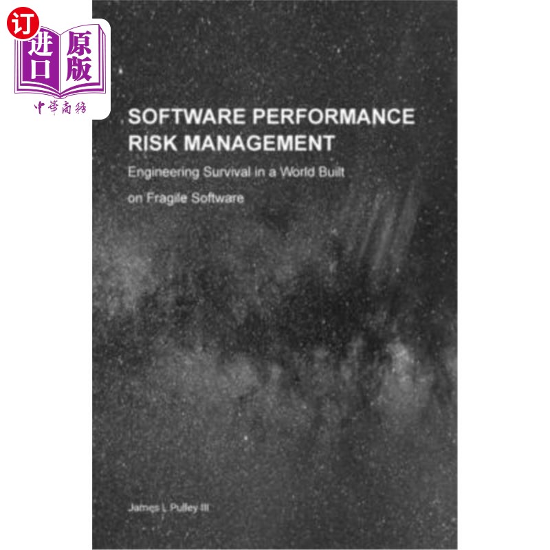 海外直订Software Performance Risk Management: Engineering Survival in a World Built on F 软件性能风险管理:建立在脆