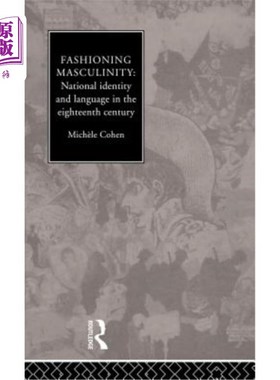 海外直订Fashioning Masculinity: National Identity and Language in the Eighteenth Century 时尚的男子气概