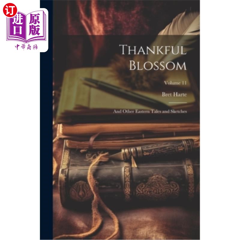 海外直订Thankful Blossom: And Other Eastern Tales and Sketches; Volume 11 感恩之花:及其他东方故事和小品卷11