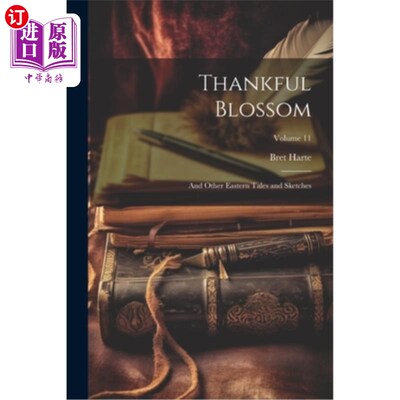 海外直订Thankful Blossom: And Other Eastern Tales and Sketches; Volume 11 感恩之花：及其他东方故事和小品卷11