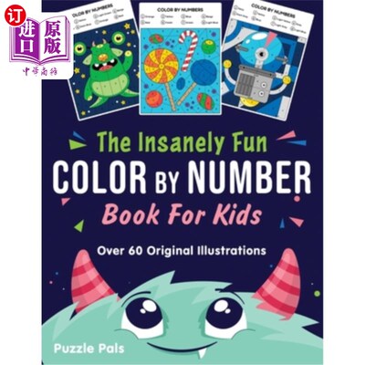 海外直订The Insanely Fun Color By Number Book For Kids: Over 60 Original Illustrations w 疯狂有趣的颜色数字书的孩子