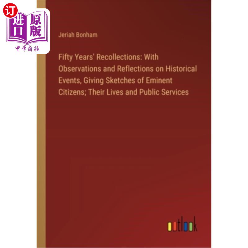 海外直订Fifty Years' Recollections: With Observations and Reflections on Historical Even 五十年的回忆：对历史事件的