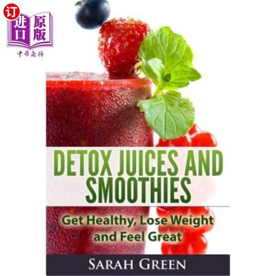 海外直订Detox Juices and Smoothies: Get Healthy, Lose Weight and Feel Great 排毒果汁和冰沙：保持健康，减肥，感觉良