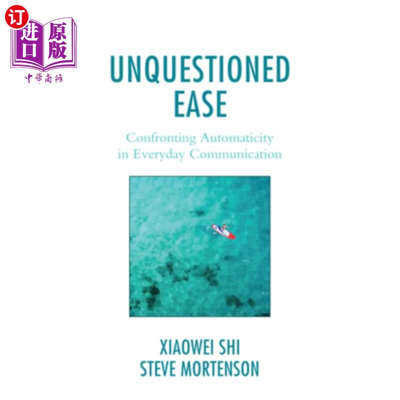 海外直订Unquestioned Ease: Confronting Automaticity in Everyday Communication 毫无疑问的轻松:面对日常交流中的自动性