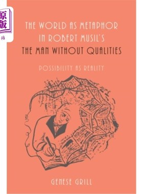 海外直订World as Metaphor in Robert Musil's the Man Without Qualities: Possibility as Re 罗伯特·穆西尔《无品质的人: