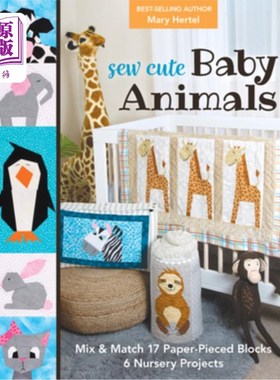海外直订Sew Cute Baby Animals: Mix & Match 17 Paper-Pieced Blocks; 6 Nursery Projects 缝可爱的小动物:混合和匹配17纸