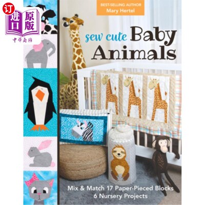 海外直订Sew Cute Baby Animals: Mix & Match 17 Paper-Pieced Blocks; 6 Nursery Projects 缝可爱的小动物:混合和匹配17纸