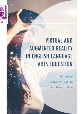 海外直订Virtual and Augmented Reality in English Languag... 虚拟现实与增强现实在英语语言艺术教育中的应用