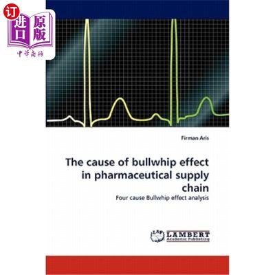 海外直订The Cause of Bullwhip Effect in Pharmaceutical Supply Chain 药品供应链牛鞭效应的成因分析